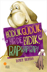 Hödük Güdük Bir de Bıdık Rap Rap Rap! İsmet Bertan Günışığı Kitaplığı