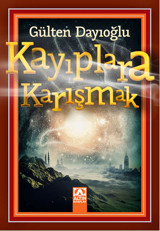 Kayıplara Karışmak Gülten Dayıoğlu Altın Kitaplar