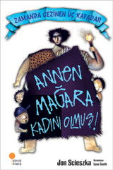 Zamanda Gezinen Üç Kafadar - Annen Mağara Kadını Olmuş! Jon Scieszka Günışığı Kitaplığı