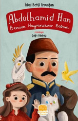 Abdülhamit Han - Benim Hayvansever Babam İkbal Betül Armağan Karavan Çocuk