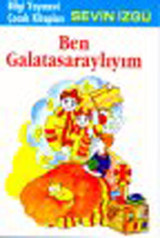 Ben Galatasaraylıyım Sevin İzgü Bilgi Yayınevi