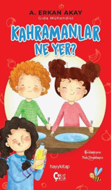 Kahramanlar Ne Yer? A. Erkan Akay Çok Çocuk Kitap