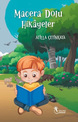 Macera Dolu Hikayeler - 8 Yaş ve Üzeri Atilla Çetinkaya Öğretmen Yazarlar Yayınları