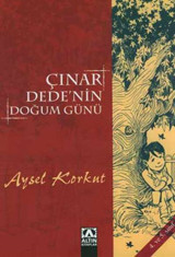 Çınar Dede'nin Doğum Günü (4.ve 5.Sınıf) Aysel Korkut Altın Kitaplar