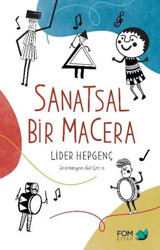 Sanatsal Bir Macera Lider Hepgenç Fom Kitap