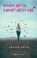Benim Artık Kanatlarım Var Handan Derya Epsilon Yayınevi