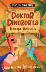 Doktor Dinozor'la Yazıya Yolculuk - Keşiflerle Dünya Tarihi Nurlan Nazlı Kaya Timaş Çocuk