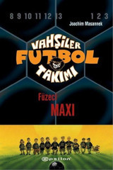 Vahşiler Futbol Takımı 7 - Füzeci Maxi Joachim Masannek Epsilon Yayınevi