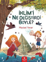 İklim'i Ne Değiştirdi Böyle? Mavisel Yener Redhouse Kidz Yayınları