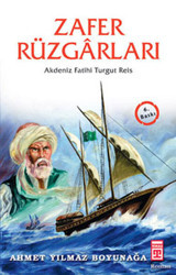 Zafer Rüzgarları-Akdeniz Fatihi Turgut Reis Ahmet Yılmaz Boyunağa Genç Timaş