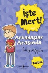 İşte Mert! Arkadaşlar Arasında Dostluk Sally Rippin İş Bankası Kültür Yayınları