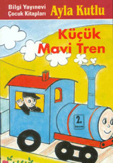 Küçük Mavi Tren Ayla Kutlu Bilgi Yayınevi