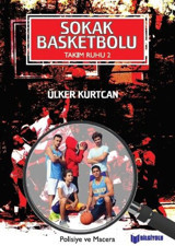 Sokak Basketbolu - Takım Ruhu 2 Ülker Kurtcan Bilgiyolu Kültür Yayınları