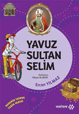 Yavuz Sultan Selim - Dedemizin İzinde Tarih Serisi Ercan Yılmaz Yeditepe Yayınevi