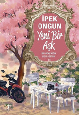 Yeni Bir Aşk - Bir Genç Kızın Gizli Defteri 13 İpek Ongun Artemis Yayınları