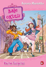 Bale Okulu 4 - Karne Sürprizi Aurora Marsotto Beyaz Balina Yayınları