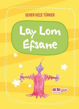 Lay Lom Efsane Seher Keçe Türker Akıl Fikir Yayınları