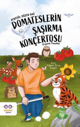 Domateslerin Şaşırma Konçertosu - Organik Masallar Ayşegül Sözen Dağ Cezve Çocuk