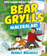 Bear Grylls Maceraları - Nehirle Mücadele Bear Grylls Timaş Çocuk