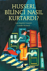 Husserl Bilinci Nasıl Kurtardı? Küçük Filozoflar Jean - Baptiste Fournier Metis Yayınları