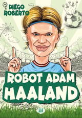 Robot Adam Haaland - Efsane Futbolcular Diego Roberto Dokuz Yayınları
