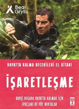 İşaretleşme - Hayatta Kalma Becerileri El Kitabı Bear Grylls Genç Timaş