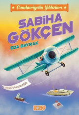 Sabiha Gökçen - Cumhuriyetin Yıldızları 2 Eda Bayrak Acayip