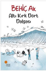 Altı Kırk Dört Dalgası Behiç Ak Günışığı Kitaplığı