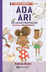 Meraklı Bıdıklar - Ada Arı ve Uçan Pantolon Andrea Beaty Epsilon Yayınevi