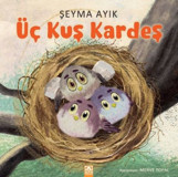 Üç Kuş Kardeş Şeyma Ayık Altın Kitaplar
