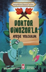 Doktor Dinozor'la Ateşe Yolculuk - Keşiflerle Dünya Tarihi Nurlan Nazlı Kaya Timaş Çocuk
