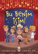 Bu Benim İşim! Nalan Aktaş Sönmez Timaş Çocuk