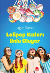 Lolipop Kızları Ünlü Oluyor Uğur Önver Kırmızı Kedi