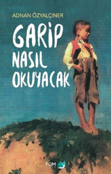 Garip Nasıl Okuyacak Adnan Özyalçıner Fom Kitap