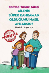 Ailenin Süper Kahraman Olduğunu Nasıl Anlarsın? - Pembe Yanak Ailesi Mustafa Yoğurtçu Turkuvaz Çocuk