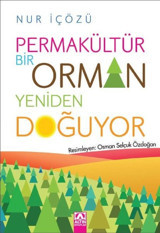 Permakültür - Bir Orman Yeniden Doğuyor Nur İçözü Altın Kitaplar