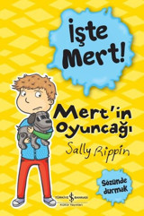 İşte Mert! Mert'in Oyuncağı - Sözünde Durmak Sally Rippin İş Bankası Kültür Yayınları
