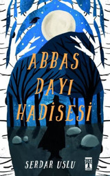 Abbas Dayı Hadisesi Serdar Uslu Genç Timaş