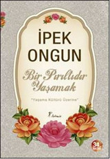 Bir Pırıltıdır Yaşamak İpek Ongun Artemis Yayınları