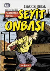 Bizim Kahramanlarımız 5-Çanakkale Yiğidi Seyit Onbaşı İbrahim Ünsal Genç Hayat