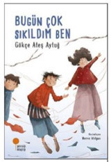 Bugün Çok Sıkıldım Ben Gökçe Ateş Aytuğ Günışığı Kitaplığı