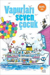Vapurları Seven Çocuk Behiç Ak Günışığı Kitaplığı