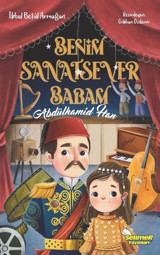 Benim Sanatsever Babam Abdülhamid Han İkbal Betül Armağan Selimer