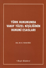 Türk Hukukunda Vakıf Tüzel Kişiliğinin Hukuki Esasları Tufan Öğüz Beşir Kitabevi