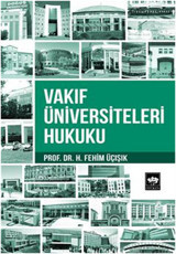 Vakıf Üniversiteleri Hukuku H. Fehim Üçışık Ötüken Neşriyat
