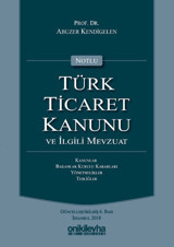 Notlu Türk Ticaret Kanunu ve İlgili Mevzuat-Yeşil Kapak Abuzer Kendigelen On İki Levha Yayıncılık