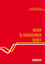 Basın İş Hukukunda Ücret Tarık Gökhan Tosun On İki Levha Yayıncılık