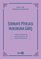 Sermaye Piyasası Hukukuna Giriş Mehmet Bahtiyar Beta Yayınları