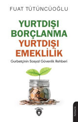 Yurtdışı Borçlanma Yurtdışı Emeklilik Fuat Tütüncüoğlu Dorlion Yayınevi