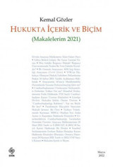 Hukukta İçerik ve Biçim - Makalelerim 2021 Kemal Gözler Ekin Basım Yayın